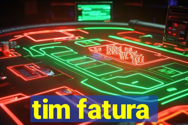 tim fatura